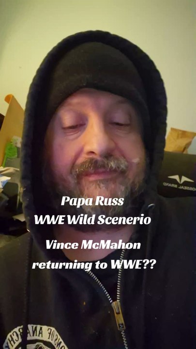 Papa Russ Wild Scenerio Vince McMahon Returning to WWE??