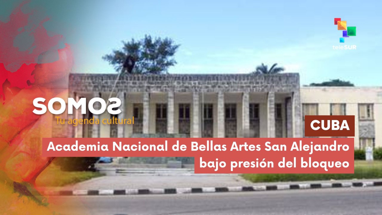 SOMOS | Cuba | Academia Nacional de Bellas Artes San Alejandro bajo presión del bloqueo 23-02-2026