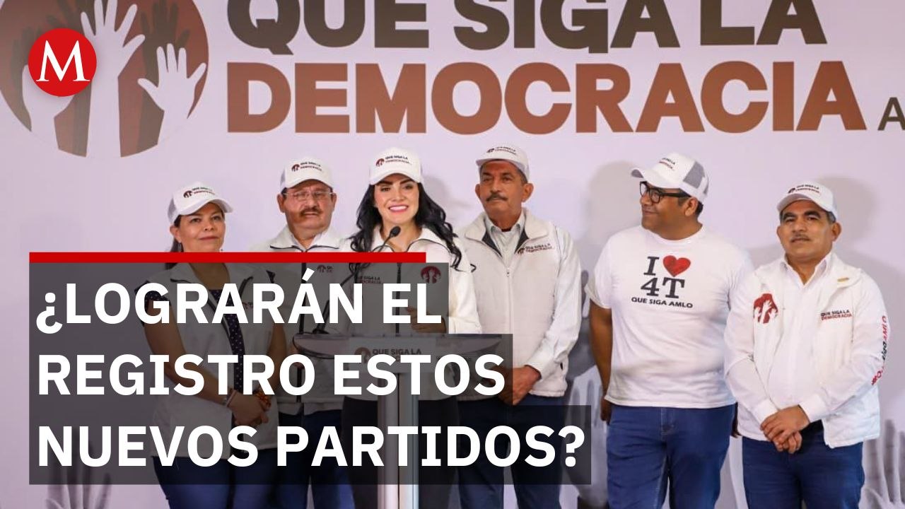 Que Siga la Democracia y Somos México buscan convertirse en partidos políticos