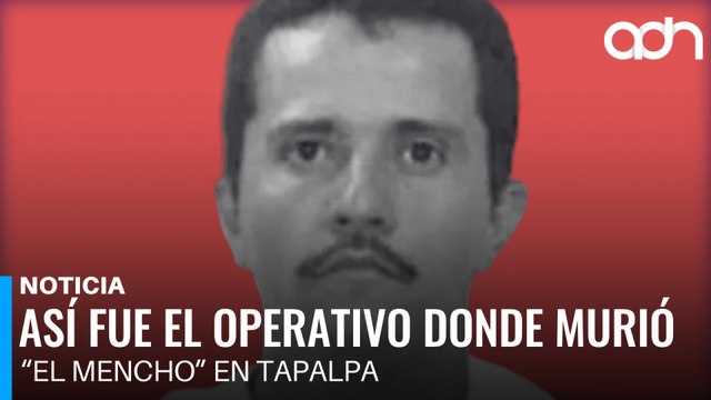 Así fue el operativo donde murió Nemesio Oseguera, “El Mencho” en Tapalpa, Jalisco