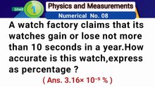 A watch factory claims that its watches gain or lose not more than 10 seconds in a year.How accurate is this watch, express  as percentage ?