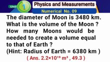 The diameter of Moon is 3480 km. What is the volume of the Moon? How many Moons would be needed to create a volume equal to that of Earth ? (Hint: Radius of Earth = 6380 km )