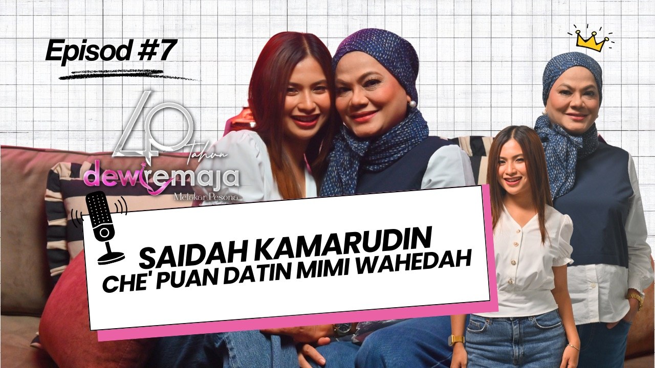 40 Tahun Dewi Remaja: Saidah Kamarudin & Che' Puan Datin Mimi Wahedah | Cara Berbeza, Zaman Berbeza