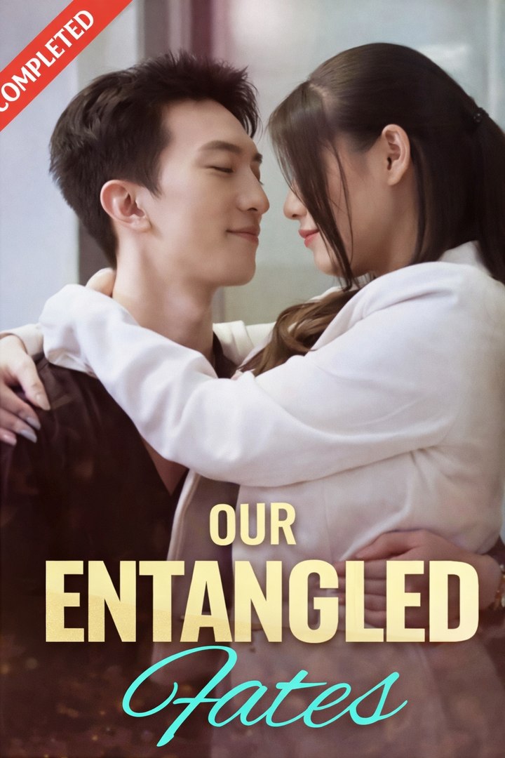 Our Entangled Fates Full Drama Movies English Sub