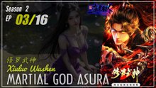 Martial God Asura Season 2 EP 03 (19) 修罗武神 Xiuluo Wushen | Donghua - 1080P - Cc English