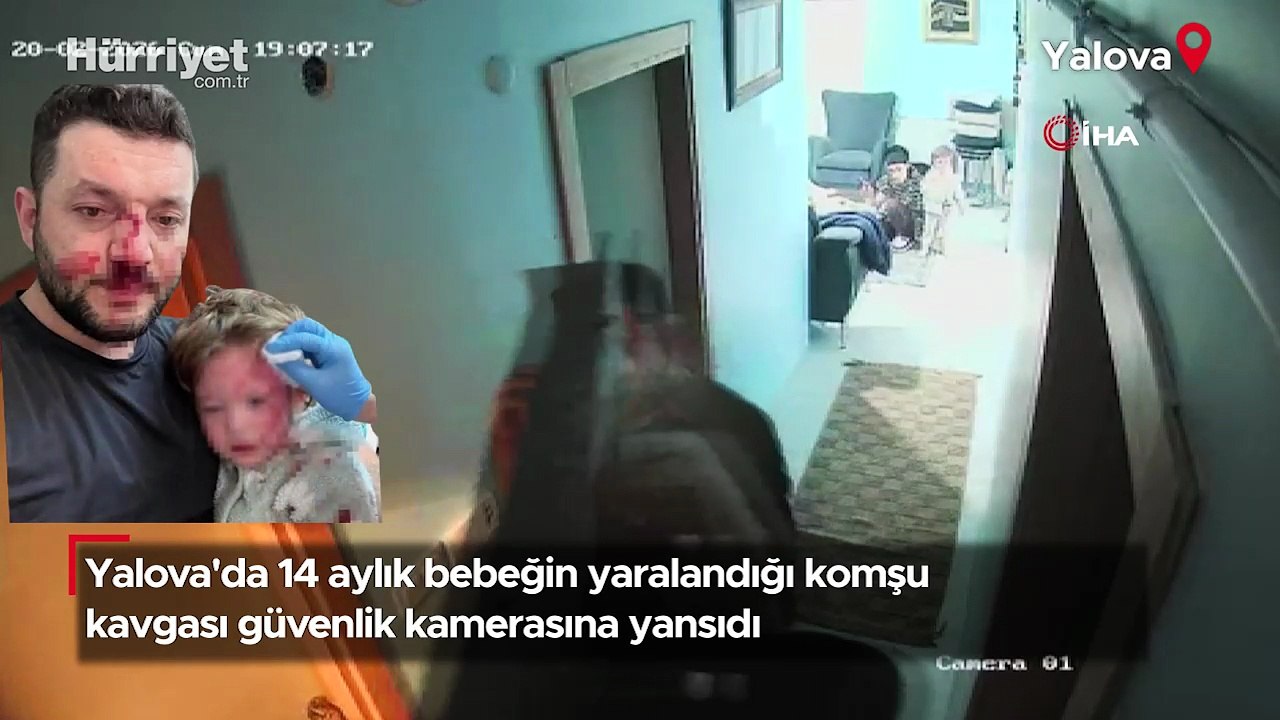 Yalova'da 14 aylık bebeğin yaralandığı komşu kavgası güvenlik kamerasına yansıdı