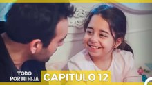 Todo Por Mi Hija - Capitulo 12 (Doblado En Español)