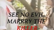 SEE NO EVIL,MARRRY THE KILLER