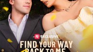 Find Your Way Back to Me, My Childhood Sweetheart - FULL | Reelshort