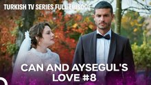 Can and Aysegul's Love #8