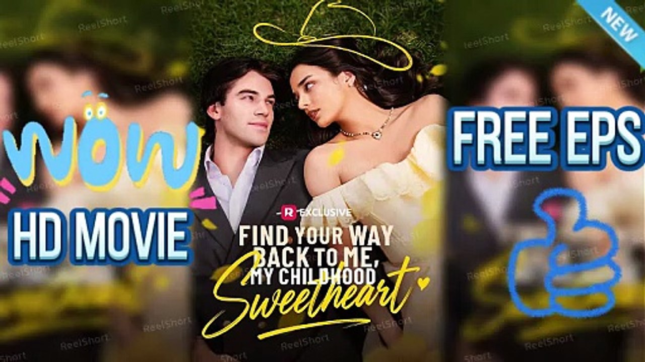 Find Your Way Back to Me My Childhood Sweetheart - Eng Sub HD (Free Episodes) 🌸🏡💞