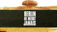 BERLIN NE MEURT JAMAIS