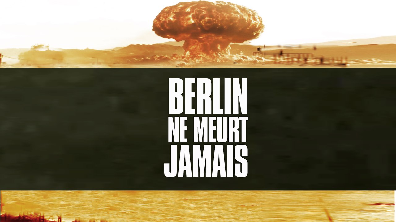 BERLIN NE MEURT JAMAIS