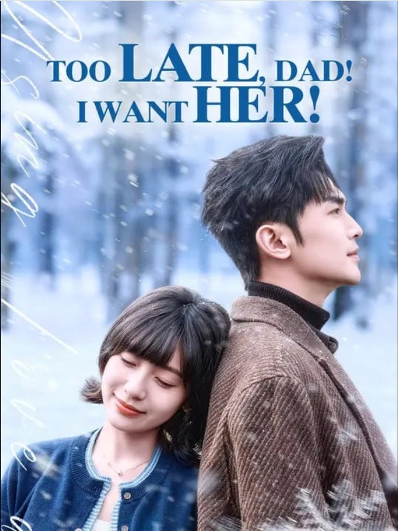 ⁣Too Late, Dad I Want Her - Full Movies English Sub