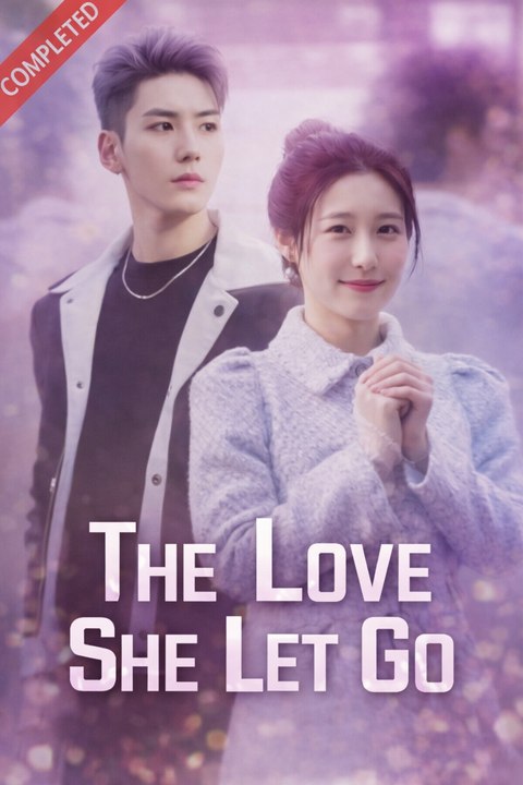 The Love She Let Go Full Drama Movies English Sub
