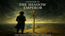 NAPOLEON THE SHADOW EMPEROR: CHAPTER 50 - CHILDREN OF LIGHT, CHILDREN OF SHADOW