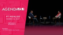 T9 Ep. 09 - Agenda 13.1 | PT Hidalgo rumbo al 2027