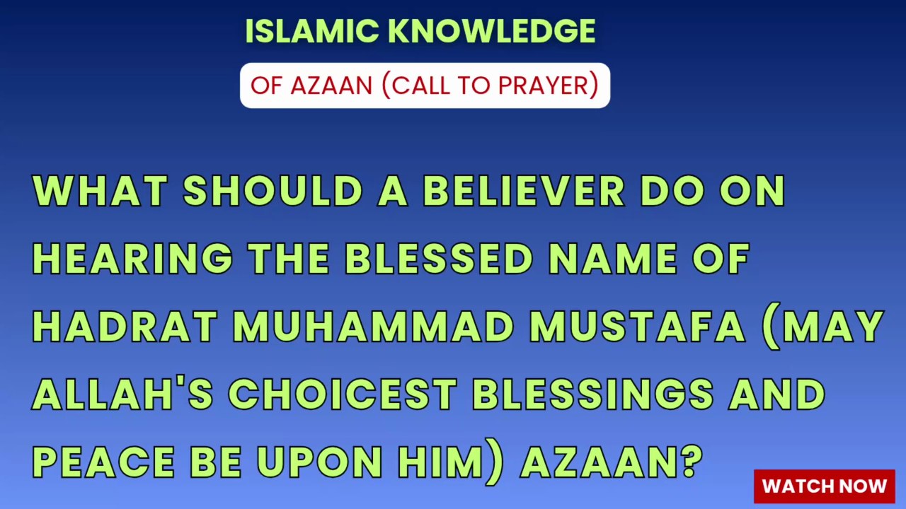 What should a believer do on hearing the blessed name of Hadrat Muhammad Mustafa (PBUH) in Azaan?