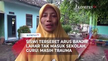 Guru Sebut Siswi SD yang Terseret Banjir Lahar Semeru Belum Masuk Sekolah: Masih Trauma