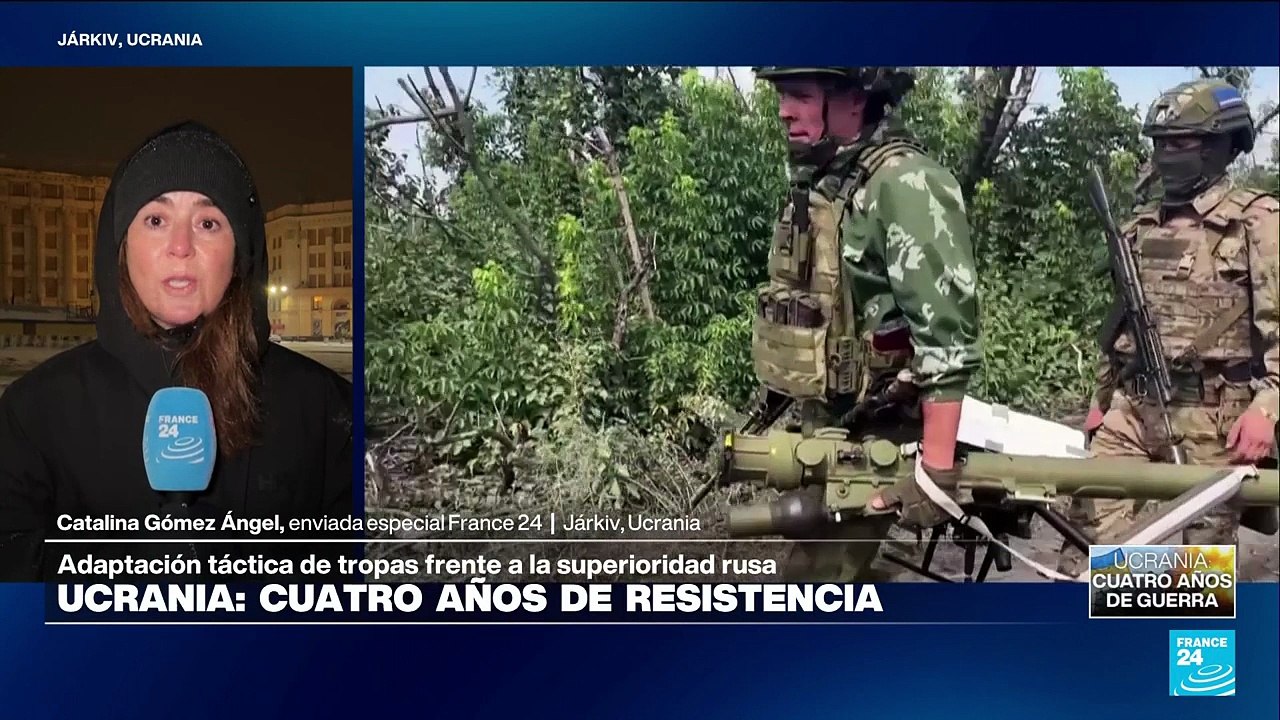 Informe desde Járkiv: los cambios en los frentes de batalla en cuatro años de invasión rusa