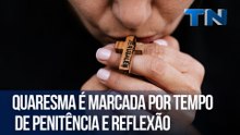 Quaresma é marcada por tempo de penitência e reflexão