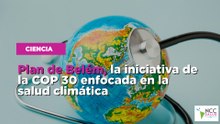 Plan de Belém, la iniciativa de la COP 30 enfocada en la salud climática