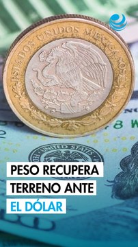Peso mexicano revierte caída inicial y recupera terreno contra el dólar