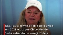Dra. Paula convida Pablo para união em 2028 e diz que Chico Mendes “está entrando no coração” dela