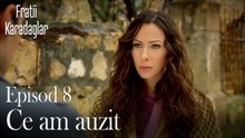 Ce am auzit-Fratii Episod 8