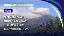 Lava collapses at Mayon trigger 'uson', 3‑kilometer-high ash plumes on Feb. 27