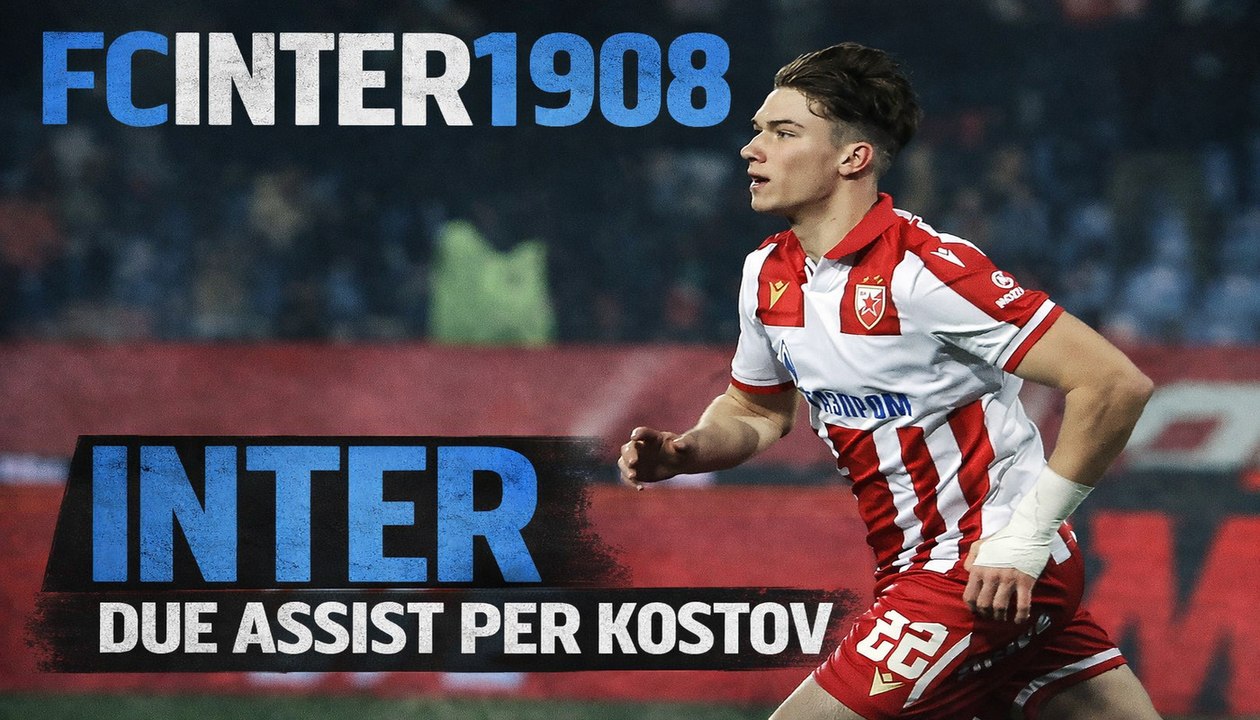 VIDEO / Inter sempre più convinta su Kostov: sono arrivate due telefonate pesanti
