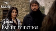 Esti un mincinos-Fratii Episod 8