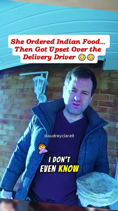 She Ordered Indian Food… Then Got Upset Over The Delivery Driver 😳