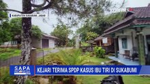Kasus Dugaan Penganiayaan Anak oleh Ibu Tiri di Sukabumi Bergulir, Kejari Terima SPDP | SAPA PAGI