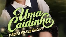 Uma Caidinha à Beira da Sua Doçura
