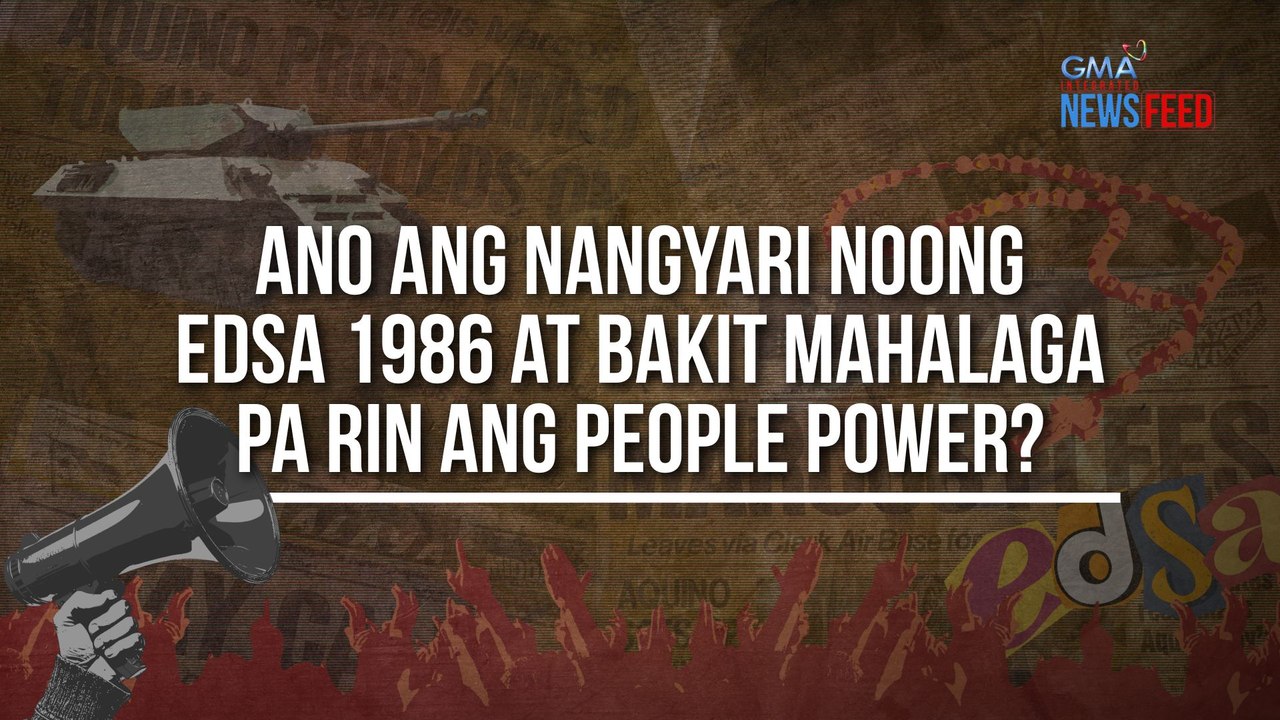 Ano ang nangyari noong EDSA 1986 at bakit mahalaga pa rin ang People Power? | GMA Integrated Newsfeed