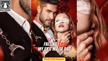 Falling For My Ex’s Mafia Dad - Full Movie