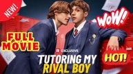 💥🎬 🔥  Tutoring my Rival Boy - FULL EPISODE (2026)