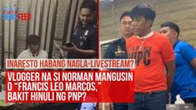 Vlogger na si Norman Mangusin o “Francis Leo Marcos,” bakit hinuli ng PNP? | GMA Integrated Newsfeed