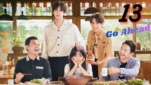 Go Ahead Ep 13 [Eng Sub] | Cinestream hub
