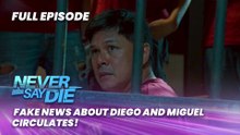 Never Say Die: Fake news about Diego and Miguel circulates! (Full Episode 18) February 25, 2026