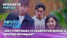 Never Say Die: Joey continues to search for Miguel's missing informant (Episode 18 - Part 3/3)