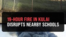 Kulai warehouse still ablaze after over 19 hours