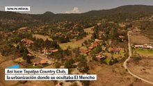 Tapalpa Country Club: la exclusiva urbanización donde se ocultaba El Mencho