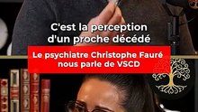 Le psychiatre Christophe Fauré nous parle de VSCD*