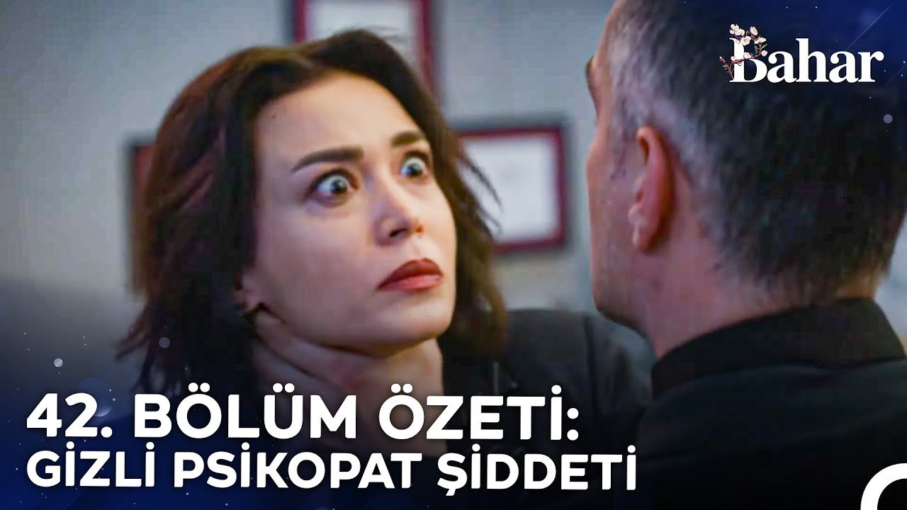42. BÖLÜM ÖZETİ: GİZLİ PSİKOPAT ŞİDDETİ - Bahar