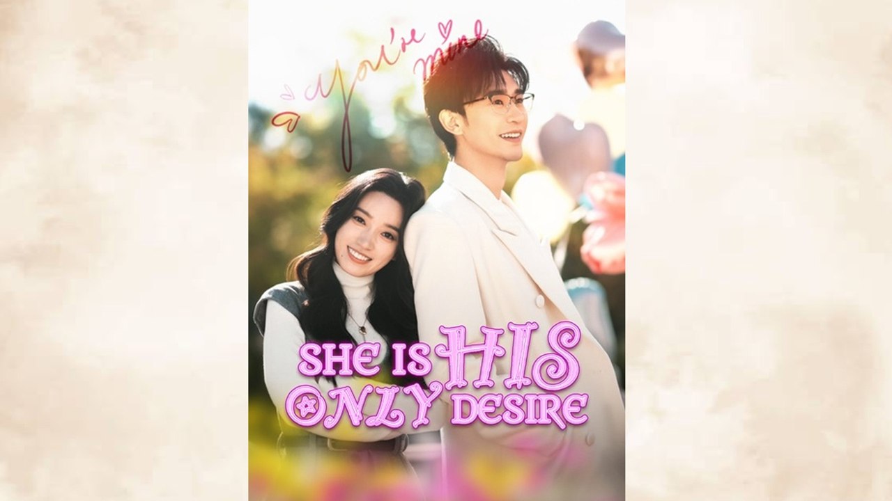She Is His Only Desire (Dubbed) Chinese Drama