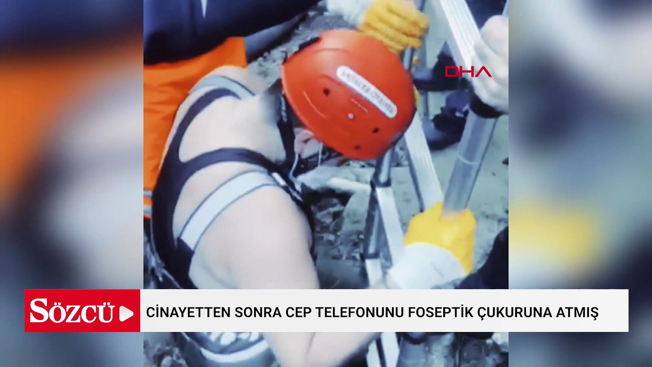 Cinayetten sonra cep telefonunu foseptik çukuruna atmış