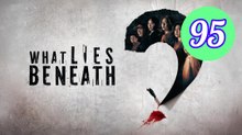What Lies Beneath Episode 95 Engsub