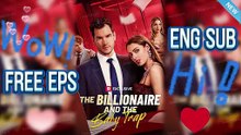 💵The Billionaire and the Baby Trap🤗ENG SUB Free Episode